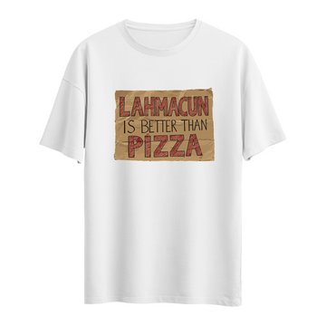 Lahmacun Is Better Than Pizza - Oversize T-Shirt