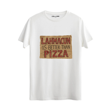 Lahmacun Is Better Than Pizza - Regular T-Shirt