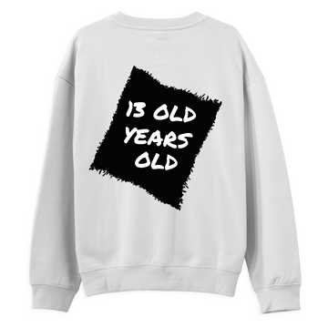 13 OLD YEARS OLD - Regular Sweatshirt